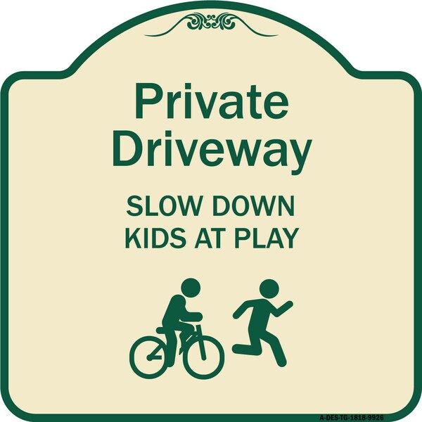 Designer Series-Private Driveway Slow Down Kids Play Heavy-Gauge Aluminum, 18" x 18", TG-1818-9926